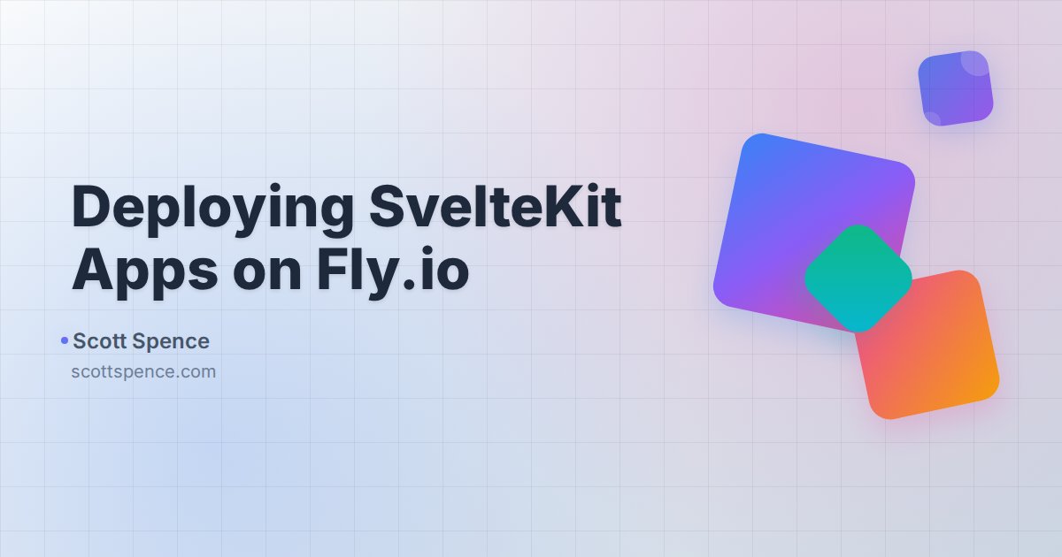Deploying SvelteKit Apps on Fly.io - Scott Spence