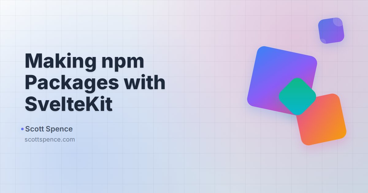 Making npm Packages with SvelteKit - Scott Spence