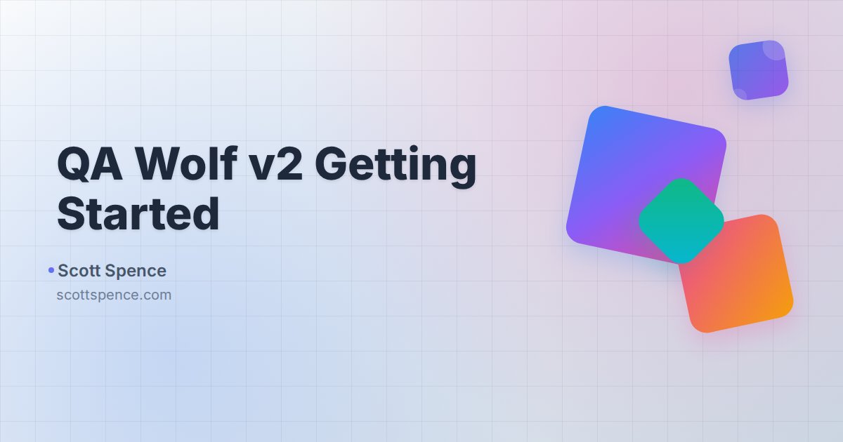 QA Wolf v2 Getting Started - Scott Spence