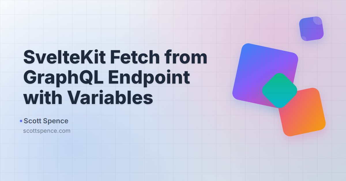 SvelteKit Fetch from GraphQL Endpoint with Variables - Scott Spence