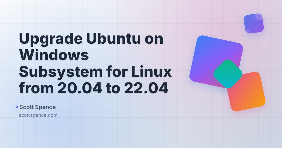 Upgrade Ubuntu on Windows Subsystem for Linux from 20.04 to 22.04 ...