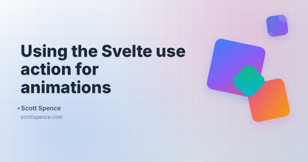 Using the Svelte use action for animations - Scott Spence