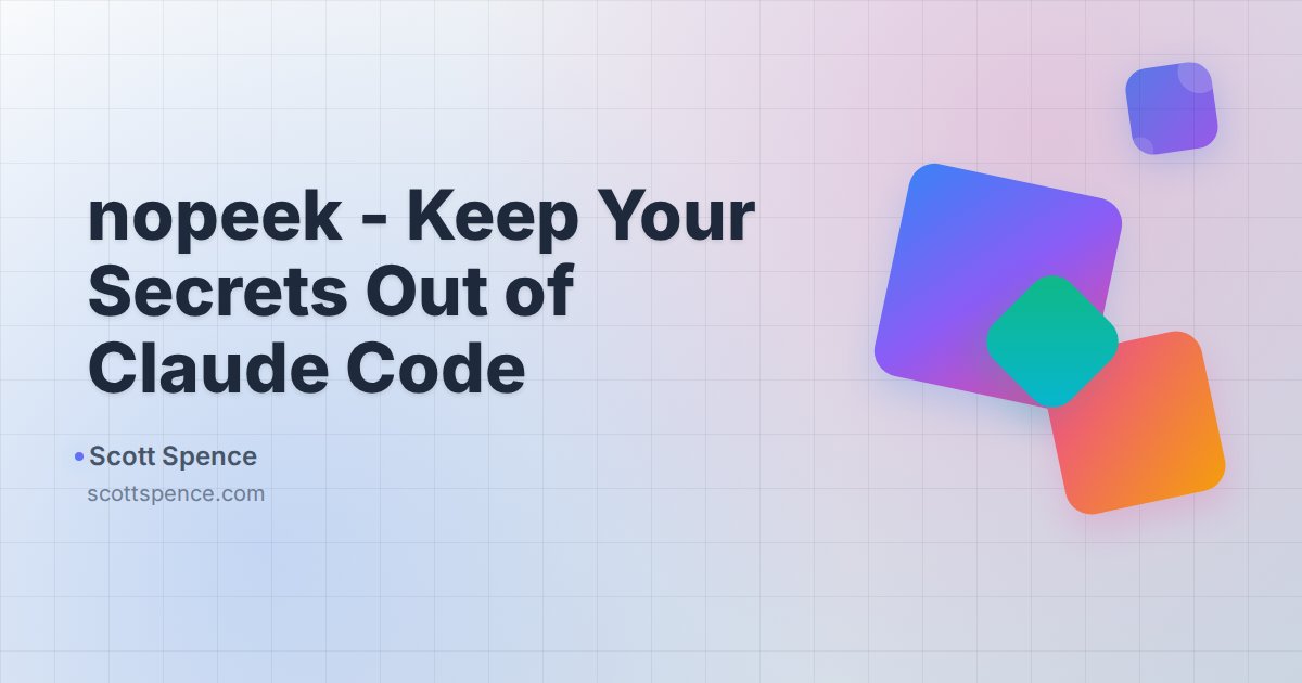 nopeek - Keep Your Secrets Out of Claude Code - Scott Spence